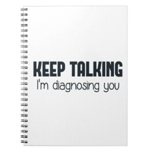 Keep Talking I'm Diagnosing You Notebook