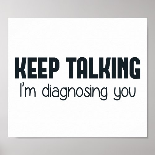 Keep Talking Im Diagnosing You Poster