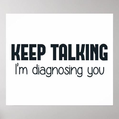 Keep Talking Im Diagnosing You Poster