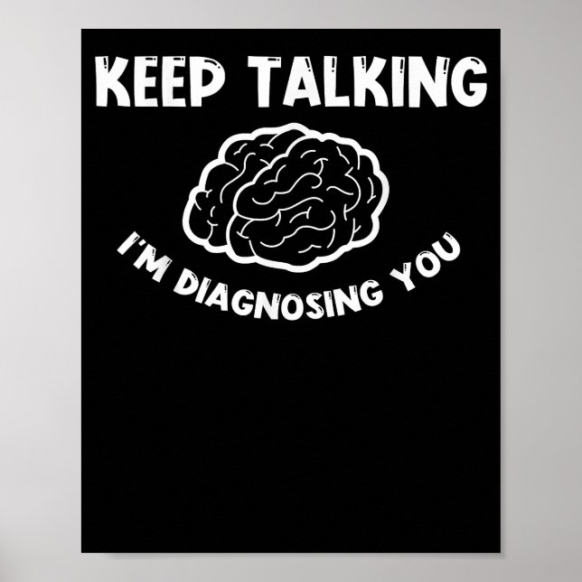 Keep Talking I'm Diagnosing You Psychiatrist  Poster (Front)