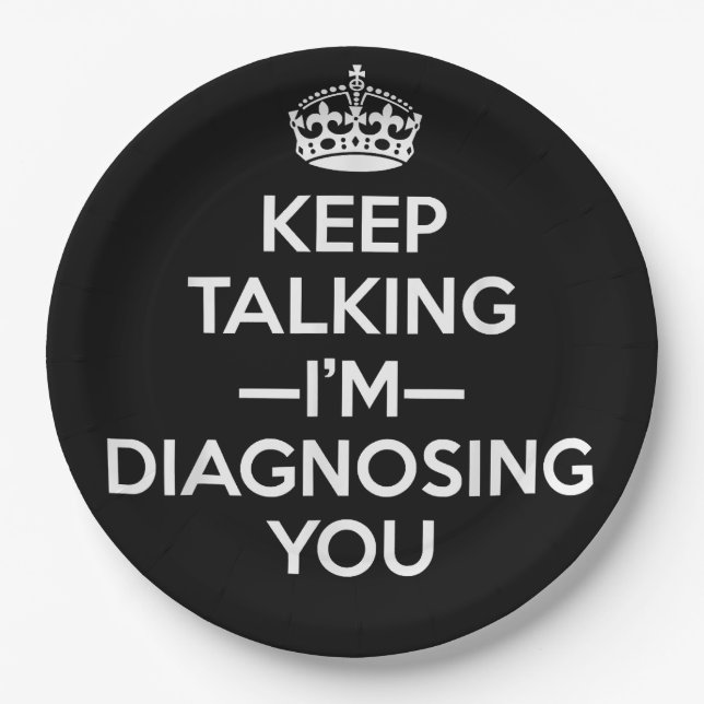 Keep Talking I'm Diagnosing You - Psychologist Psy Paper Plates (Front)