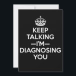 Keep Talking I'm Diagnosing You - Psychologist Psy Save The Date<br><div class="desc">Keep Talking I'm Diagnosing You - Psychologist Psychology</div>