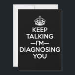 Keep Talking I'm Diagnosing You - Psychologist Psy Save The Date<br><div class="desc">Keep Talking I'm Diagnosing You - Psychologist Psychology</div>