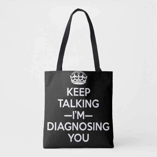 Keep Talking I'm Diagnosing You - Psychologist Psy Tote Bag (Front)