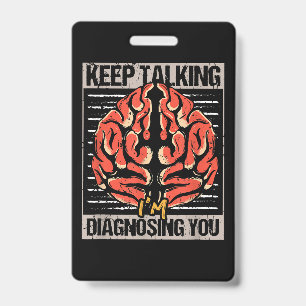 Keep Talking I'm Diagnosing You Psychology Gift  Badge