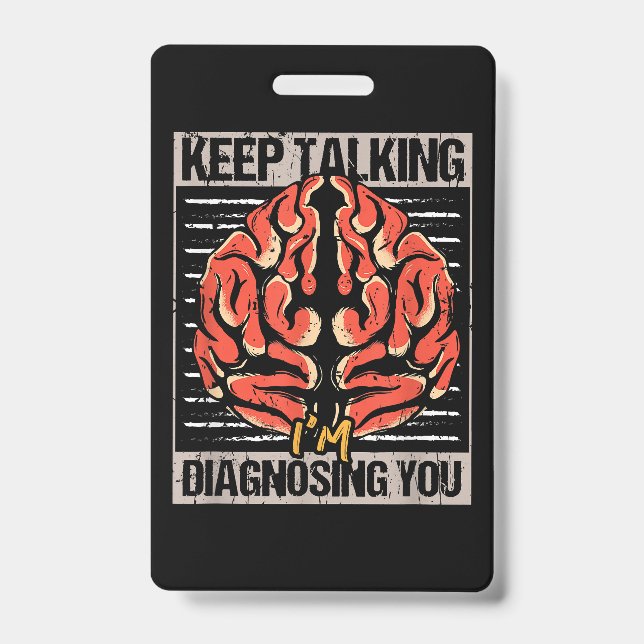 Keep Talking I'm Diagnosing You Psychology Gift  Badge (Front)