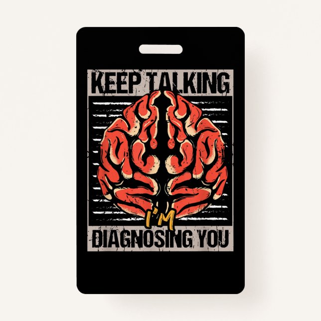 Keep Talking I'm Diagnosing You Psychology Gift  Badge (Front)