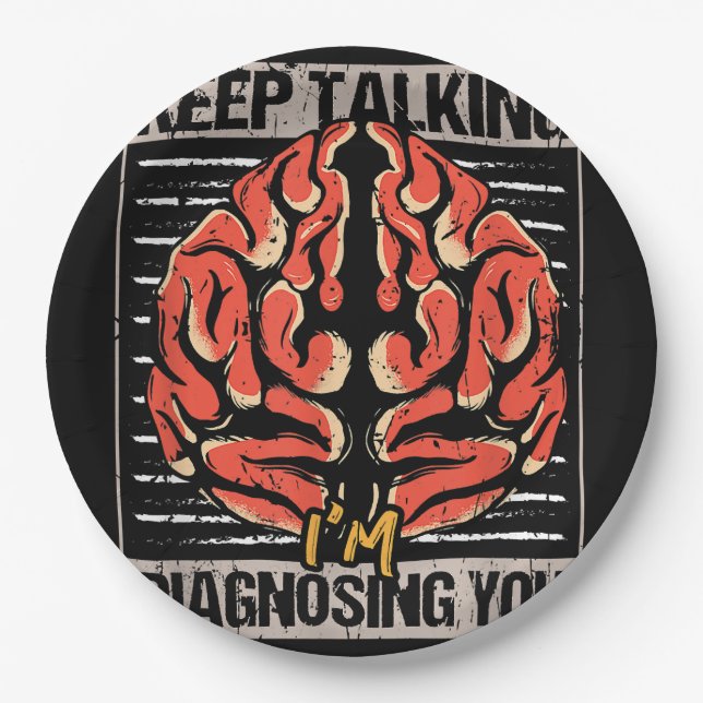 Keep Talking I'm Diagnosing You Psychology Gift  Paper Plates (Front)