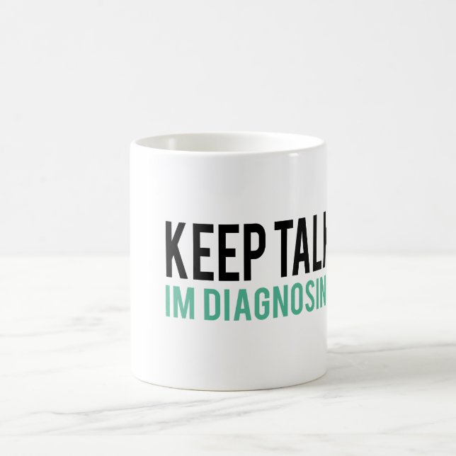 Keep Talking, I'm Diagnosing you Psychology Humor Coffee Mug (Center)
