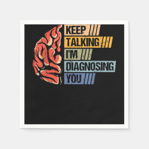 Keep Talking I'm Diagnosing You Psychology Psychol Napkins