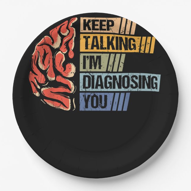 Keep Talking I'm Diagnosing You Psychology Psychol Paper Plates (Front)