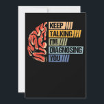 Keep Talking I'm Diagnosing You Psychology Psychol Save The Date<br><div class="desc">Keep Talking I'm Diagnosing You Psychology Psychologists Premium</div>