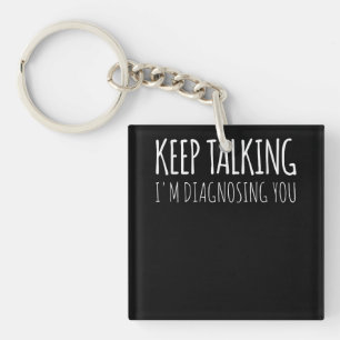 Keep Talking I'm Diagnosing You Psychology Retro Keychain