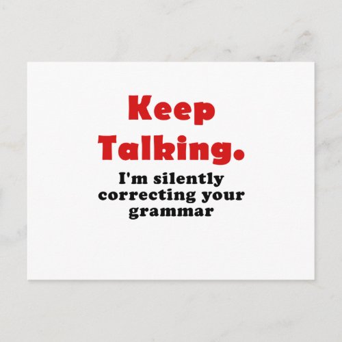 Keep Talking Im Silently Correcting your Grammar Postcard