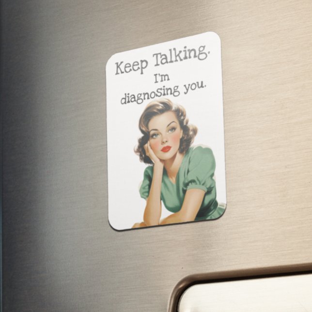 Keep Talking Retro Housewife Sarcastic  Magnet (Creator Uploaded)