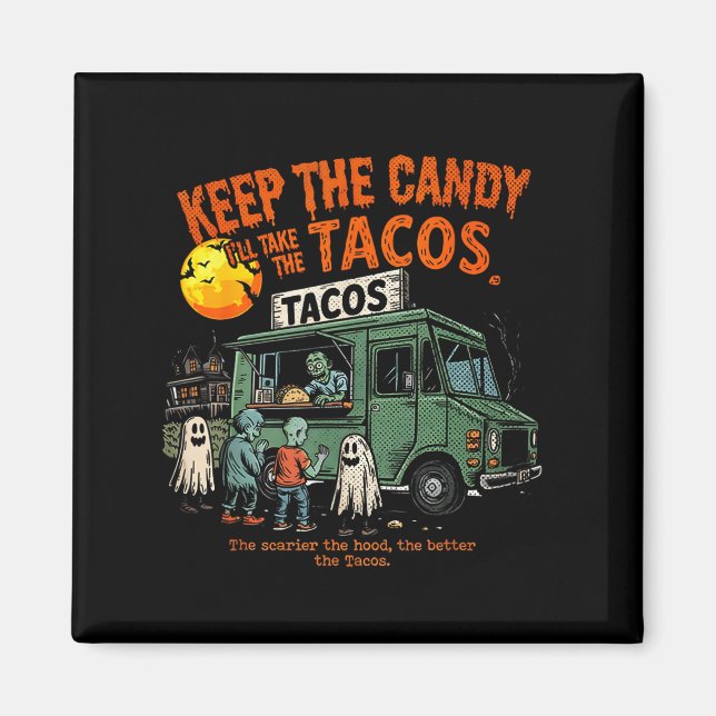 Keep The Candy Ill Take The Tacos - Halloween Taco Magnet (Front)