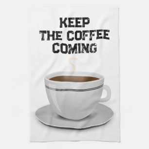 Keep the Coffee Coming Kitchen Towel