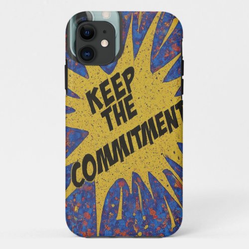 Keep the Commitment iPhone 11 Case