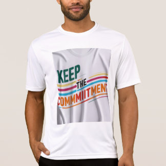 Keep the Commitment Motivational T-Shirt