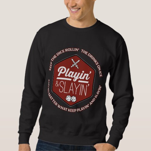 Keep the Dice Rollin _ Playin and Slayin  Sweatshirt