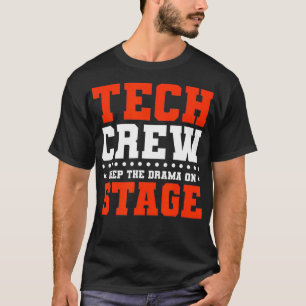 Keep The Drama On Stage Theatre Tech Stage Crew  T-Shirt