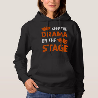 Keep The Drama On The Stagee Theater Backstage Tec Hoodie
