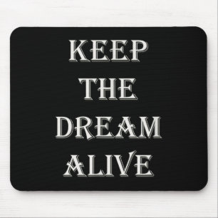 Keep The Dream Alive Motivational Mouse Pad