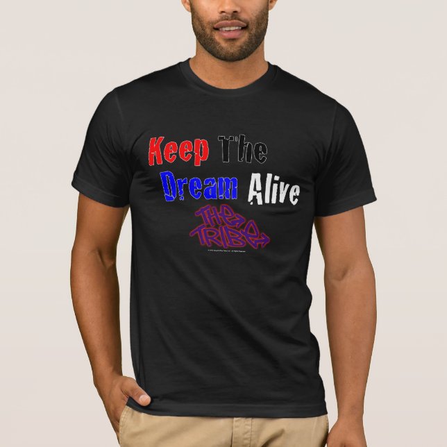 Keep The Dream Alive The Tribe T-Shirt (Front)