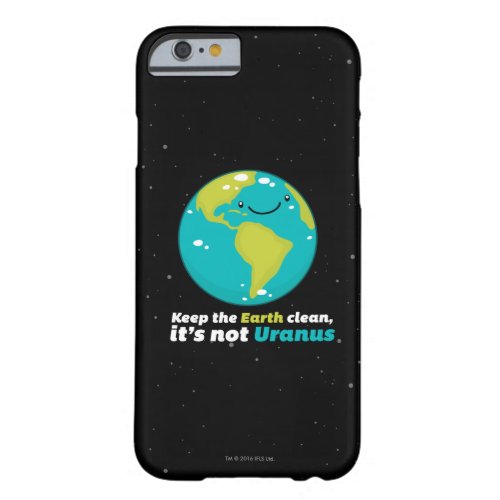 Keep The Earth Clean Barely There iPhone 6 Case