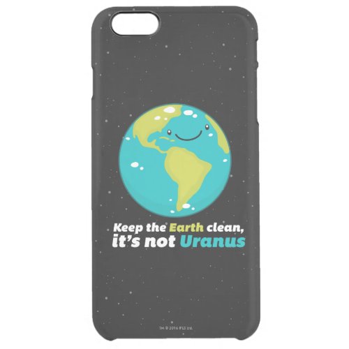 Keep The Earth Clean Clear iPhone 6 Plus Case