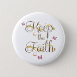 Keep The Faith 1 Button at Zazzle