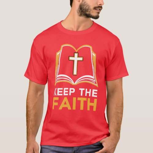 Keep The Faith Religious T_Shirt