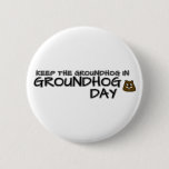 Keep the Groundhog in Groundhog Day Button