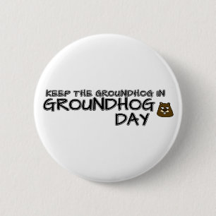 Keep the Groundhog in Groundhog Day Button