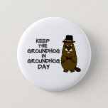 Keep the Groundhog in Groundhog Day Button