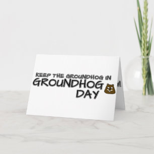 Keep the Groundhog in Groundhog Day Card