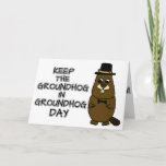 Keep the Groundhog in Groundhog Day Card