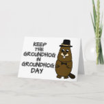 Keep the Groundhog in Groundhog Day Card