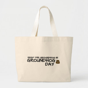 Keep the Groundhog in Groundhog Day Large Tote Bag