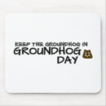Keep the Groundhog in Groundhog Day Mouse Pad