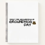 Keep the Groundhog in Groundhog Day Notebook