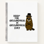 Keep the Groundhog in Groundhog Day Notebook
