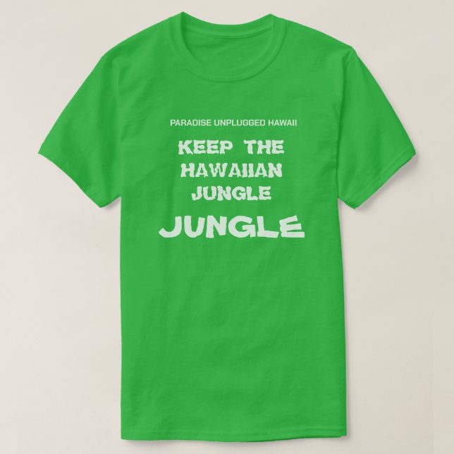 KEEP THE HAWAIIAN JUNGLE JUNGLE T-Shirt (Design Front)