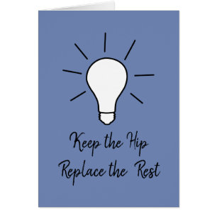 Keep the Hip - Replace the Rest. Great Idea