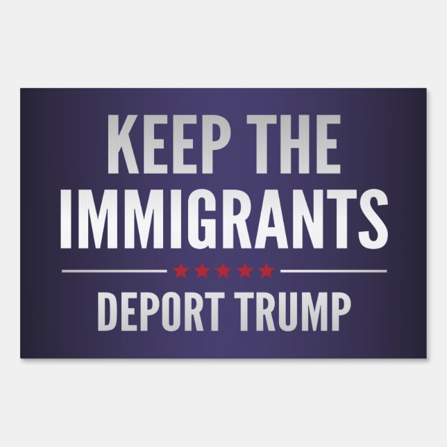 Keep The Immigrants Sign (Front)