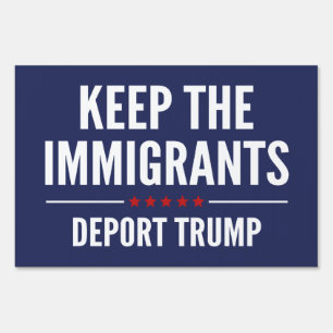 Keep The Immigrants Sign