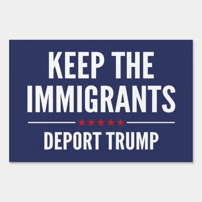 Keep The Immigrants Sign (Front)