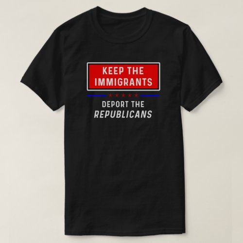 Keep The Immigrants T_Shirt