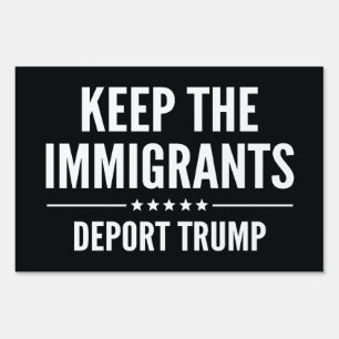 Keep The Immigrants Yard Sign