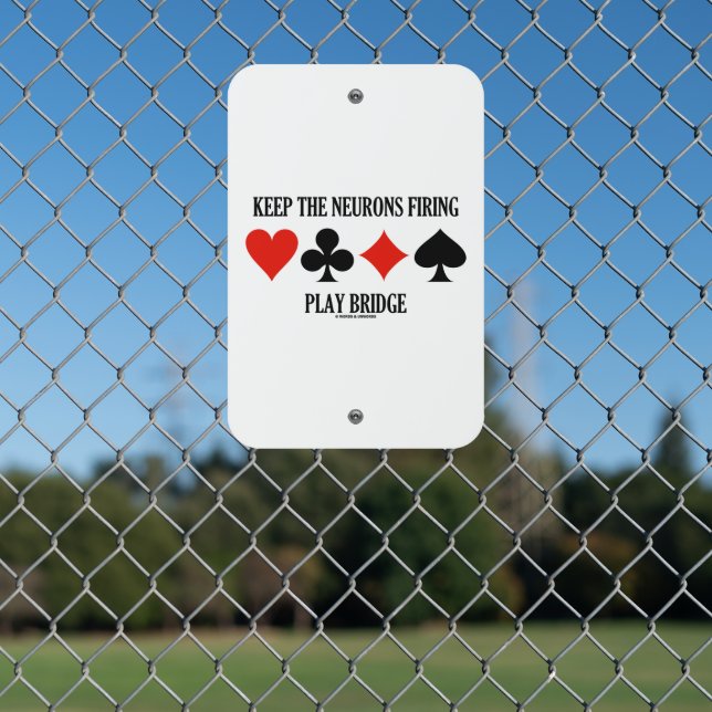 Keep The Neurons Firing Play Bridge Advice Humor Metal Sign (In Situ(Fence))